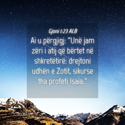 Picture 04 - Gjoni 1:23 ALB - Ai u përgjigj: “Unë jam zëri i atij që - Bible Verse Picture