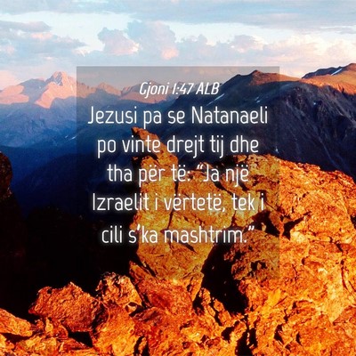Picture 04 - Gjoni 1:47 ALB - Jezusi pa se Natanaeli po vinte drejt tij dhe tha - Bible Verse Picture