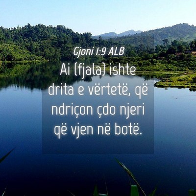 Picture 04 - Gjoni 1:9 ALB - Ai (fjala) ishte drita e vërtetë, që ndriçon - Bible Verse Picture