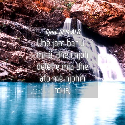 Picture 04 - Gjoni 10:14 ALB - Unë jam bariu i mirë, dhe i njoh delet e mia - Bible Verse Picture