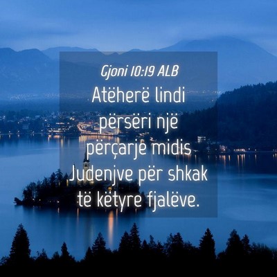 Picture 04 - Gjoni 10:19 ALB - Atëherë lindi përsëri një përçarje midis - Bible Verse Picture