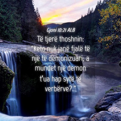 Picture 04 - Gjoni 10:21 ALB - Të tjerë thoshnin: “Këto nuk janë fjalë - Bible Verse Picture