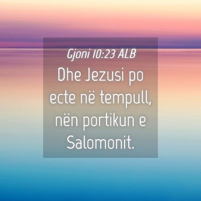 Picture 04 - Gjoni 10:23 ALB - Dhe Jezusi po ecte në tempull, nën portikun e - Bible Verse Picture