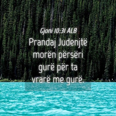 Picture 04 - Gjoni 10:31 ALB - Prandaj Judenjtë morën përsëri gurë për ta - Bible Verse Picture