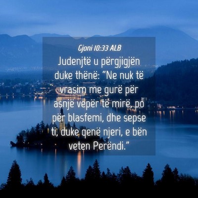 Picture 04 - Gjoni 10:33 ALB - Judenjtë u përgjigjën duke thënë: “Ne nuk - Bible Verse Picture