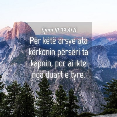 Picture 04 - Gjoni 10:39 ALB - Për këtë arsye ata kërkonin përsëri ta - Bible Verse Picture