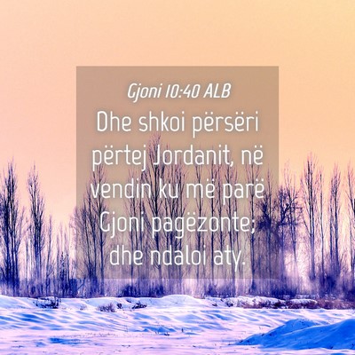 Picture 04 - Gjoni 10:40 ALB - Dhe shkoi përsëri përtej Jordanit, në vendin - Bible Verse Picture