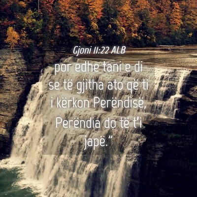 Picture 04 - Gjoni 11:22 ALB - por edhe tani e di se të gjitha ato që ti i - Bible Verse Picture