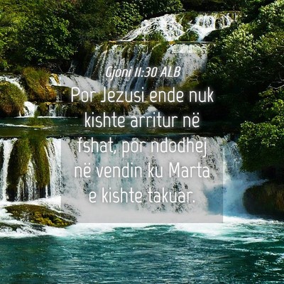 Picture 04 - Gjoni 11:30 ALB - Por Jezusi ende nuk kishte arritur në fshat, por - Bible Verse Picture