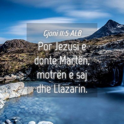 Picture 04 - Gjoni 11:5 ALB - Por Jezusi e donte Martën, motrën e saj dhe - Bible Verse Picture