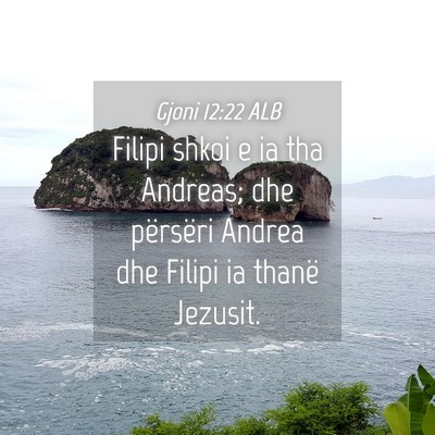 Picture 04 - Gjoni 12:22 ALB - Filipi shkoi e ia tha Andreas; dhe përsëri - Bible Verse Picture