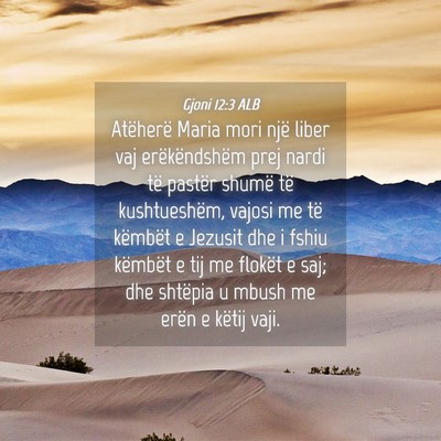 Picture 04 - Gjoni 12:3 ALB - Atëherë Maria mori një liber vaj - Bible Verse Picture