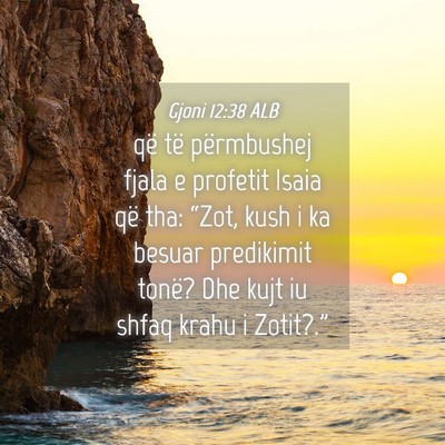 Picture 04 - Gjoni 12:38 ALB - që të përmbushej fjala e profetit Isaia që - Bible Verse Picture