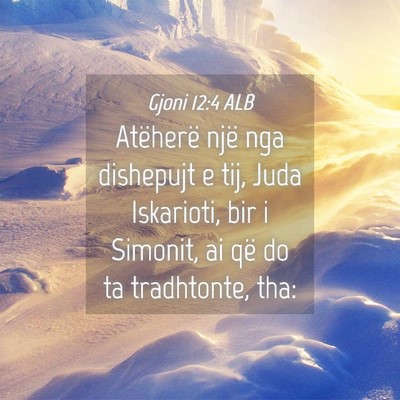 Picture 04 - Gjoni 12:4 ALB - Atëherë një nga dishepujt e tij, Juda - Bible Verse Picture