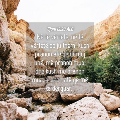Picture 04 - Gjoni 13:20 ALB - Në të vërtetë, në të vërtetë po ju them: - Bible Verse Picture