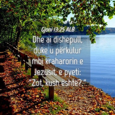 Picture 04 - Gjoni 13:25 ALB - Dhe ai dishepull, duke u përkulur mbi kraharorin - Bible Verse Picture