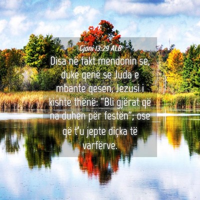 Picture 04 - Gjoni 13:29 ALB - Disa në fakt mendonin se, duke qenë se Juda e - Bible Verse Picture