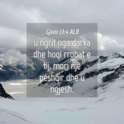 Picture 04 - Gjoni 13:4 ALB - u ngrit nga darka dhe hoqi rrobat e tij, mori - Bible Verse Picture