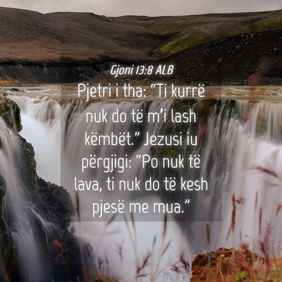 Picture 04 - Gjoni 13:8 ALB - Pjetri i tha: “Ti kurrë nuk do të m’i lash - Bible Verse Picture