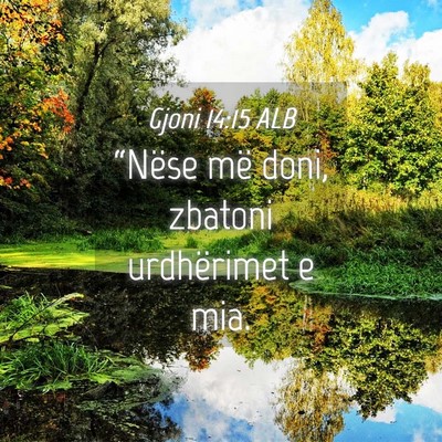Picture 04 - Gjoni 14:15 ALB - “Nëse më doni, zbatoni urdhërimet e - Bible Verse Picture