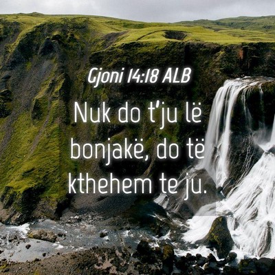Picture 04 - Gjoni 14:18 ALB - Nuk do t’ju lë bonjakë, do të kthehem te - Bible Verse Picture