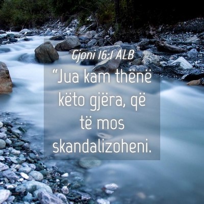 Picture 04 - Gjoni 16:1 ALB - “Jua kam thënë këto gjëra, që të mos - Bible Verse Picture