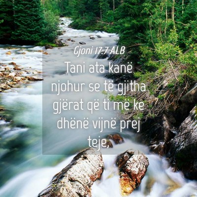 Picture 04 - Gjoni 17:7 ALB - Tani ata kanë njohur se të gjitha gjërat që - Bible Verse Picture