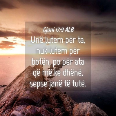 Picture 04 - Gjoni 17:9 ALB - Unë lutem për ta, nuk lutem për botën, po - Bible Verse Picture