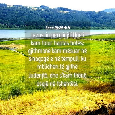 Picture 04 - Gjoni 18:20 ALB - Jezusi iu përgjigj: “Unë i kam folur haptas - Bible Verse Picture