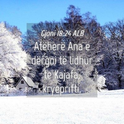 Picture 04 - Gjoni 18:24 ALB - Atëherë Ana e dërgoi të lidhur te Kajafa, - Bible Verse Picture