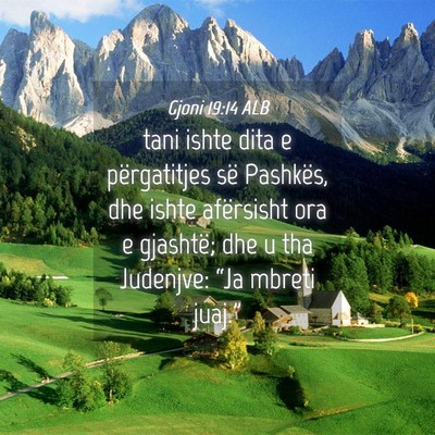Picture 04 - Gjoni 19:14 ALB - tani ishte dita e përgatitjes së Pashkës, dhe - Bible Verse Picture