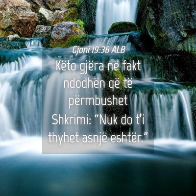 Picture 04 - Gjoni 19:36 ALB - Këto gjëra në fakt ndodhën që të - Bible Verse Picture
