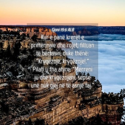 Picture 04 - Gjoni 19:6 ALB - Kur e panë krerët e priftërinjve dhe rojet, - Bible Verse Picture