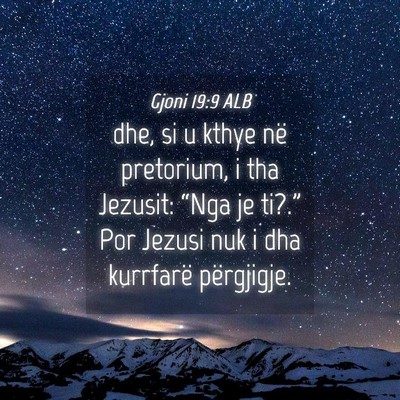 Picture 04 - Gjoni 19:9 ALB - dhe, si u kthye në pretorium, i tha Jezusit: - Bible Verse Picture
