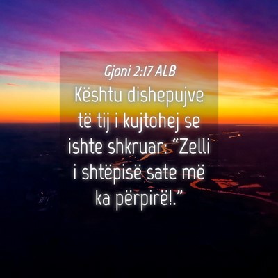 Picture 04 - Gjoni 2:17 ALB - Kështu dishepujve të tij i kujtohej se ishte - Bible Verse Picture