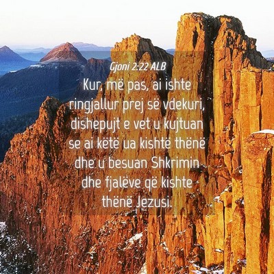Picture 04 - Gjoni 2:22 ALB - Kur, më pas, ai ishte ringjallur prej së - Bible Verse Picture