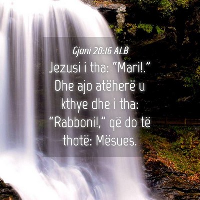 Picture 04 - Gjoni 20:16 ALB - Jezusi i tha: “Mari!.” Dhe ajo atëherë u - Bible Verse Picture