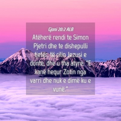 Picture 04 - Gjoni 20:2 ALB - Atëherë rendi te Simon Pjetri dhe te dishepulli - Bible Verse Picture