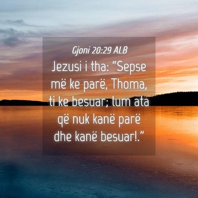 Picture 04 - Gjoni 20:29 ALB - Jezusi i tha: “Sepse më ke parë, Thoma, ti ke - Bible Verse Picture