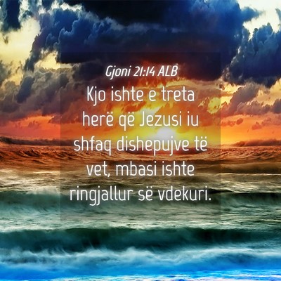 Picture 04 - Gjoni 21:14 ALB - Kjo ishte e treta herë që Jezusi iu shfaq - Bible Verse Picture