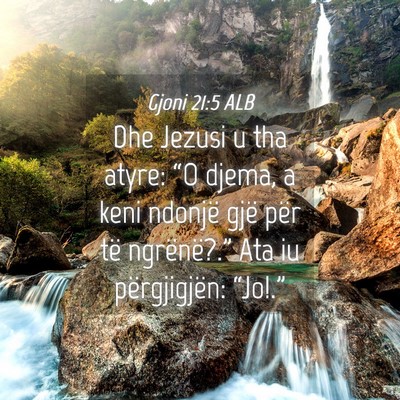 Picture 04 - Gjoni 21:5 ALB - Dhe Jezusi u tha atyre: “O djema, a keni - Bible Verse Picture