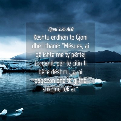 Picture 04 - Gjoni 3:26 ALB - Kështu erdhën te Gjoni dhe i thanë: - Bible Verse Picture