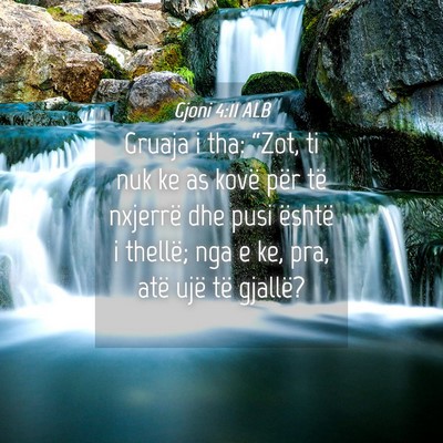 Picture 04 - Gjoni 4:11 ALB - Gruaja i tha: “Zot, ti nuk ke as kovë për të - Bible Verse Picture