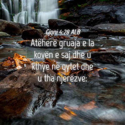 Picture 04 - Gjoni 4:28 ALB - Atëherë gruaja e la kovën e saj dhe u kthye - Bible Verse Picture