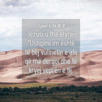Picture 04 - Gjoni 4:34 ALB - Jezusi u tha atyre: “Ushqimi im është të - Bible Verse Picture