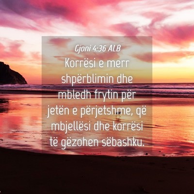 Picture 04 - Gjoni 4:36 ALB - Korrësi e merr shpërblimin dhe mbledh frytin - Bible Verse Picture