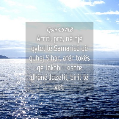 Picture 04 - Gjoni 4:5 ALB - Arriti, pra, në një qytet të Samarisë që - Bible Verse Picture