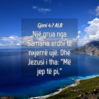 Picture 04 - Gjoni 4:7 ALB - Një grua nga Samaria erdhi të nxjerrë ujë. - Bible Verse Picture