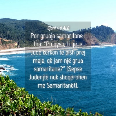 Picture 04 - Gjoni 4:9 ALB - Por gruaja samaritane i tha: “Po qysh, ti që - Bible Verse Picture