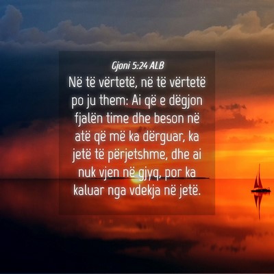 Picture 04 - Gjoni 5:24 ALB - Në të vërtetë, në të vërtetë po ju them: - Bible Verse Picture
